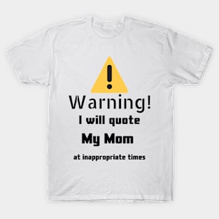 Warning I Will Quote My Mom T-Shirt